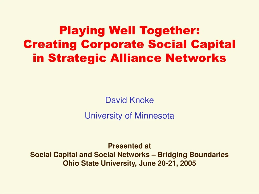 playing well together creating corporate social capital in strategic alliance networks
