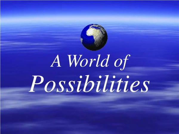 A World of Possibilities