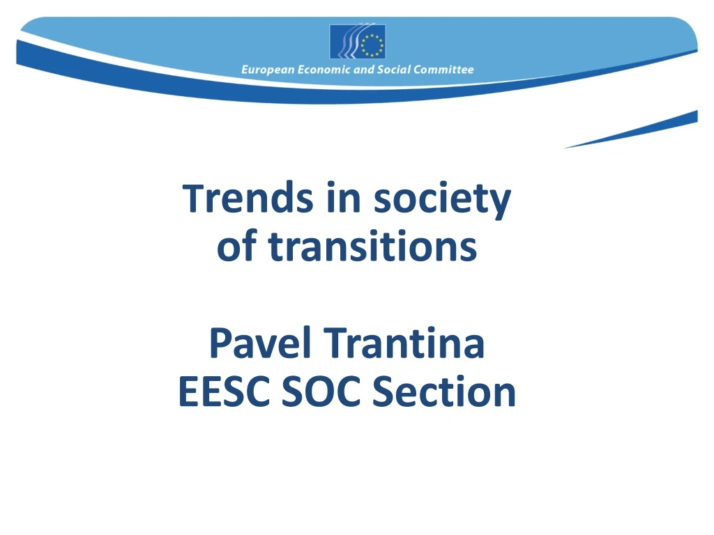 t rends in society of transitions pavel trantina eesc soc section