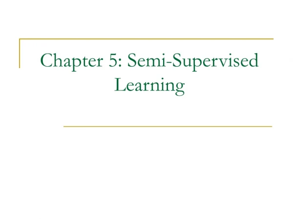 Chapter 5: Semi-Supervised Learning