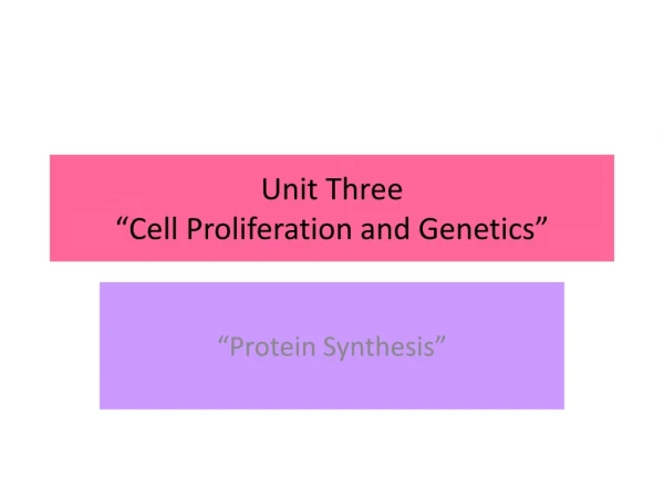 Unit Three “Cell Proliferation and Genetics”