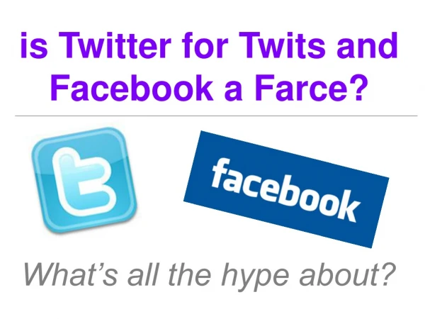 is Twitter for Twits and Facebook a Farce?