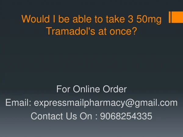 Would I be able to take 3 50mg Tramadol's at once?