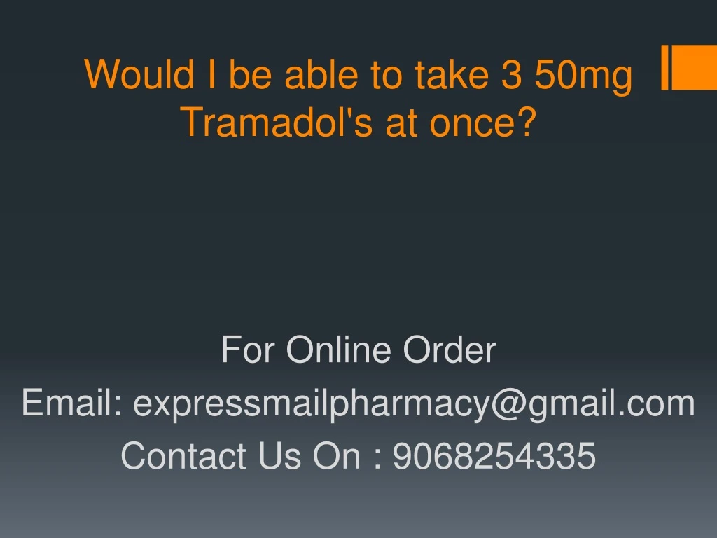 would i be able to take 3 50mg tramadol s at once