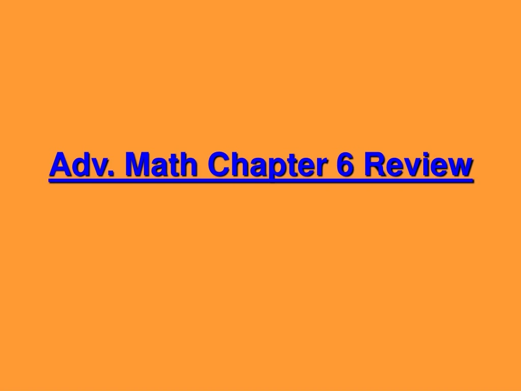 adv math chapter 6 review
