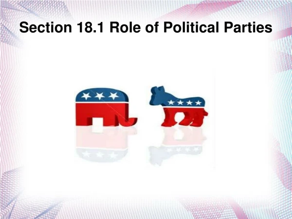 Section 18.1 Role of Political Parties
