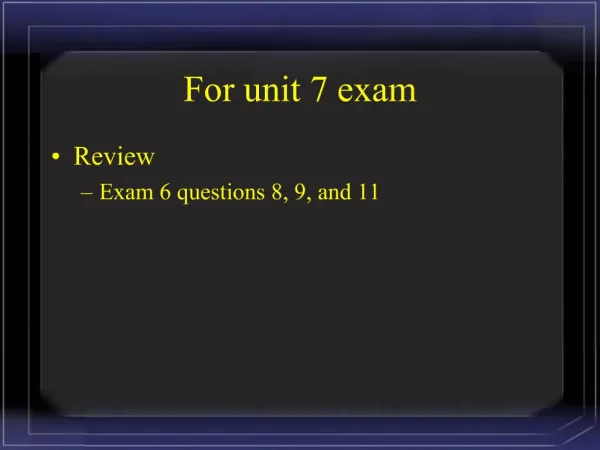 For unit 7 exam