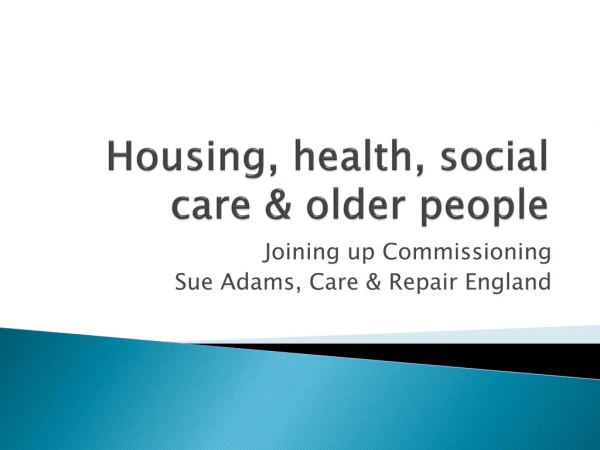 Housing, health, social care &amp; older people