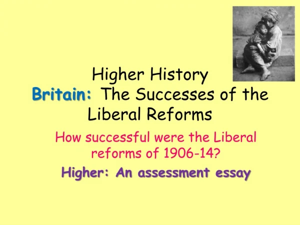 Higher History Britain: The Successes of the Liberal Reforms