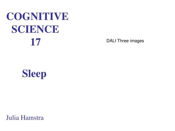 COGNITIVE SCIENCE 17 Sleep Julia Hamstra