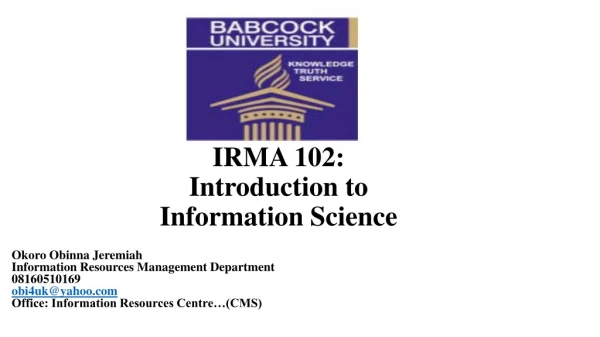 IRMA 102: Introduction to Information Science