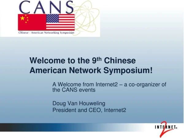 Welcome to the 9 th Chinese American Network Symposium!