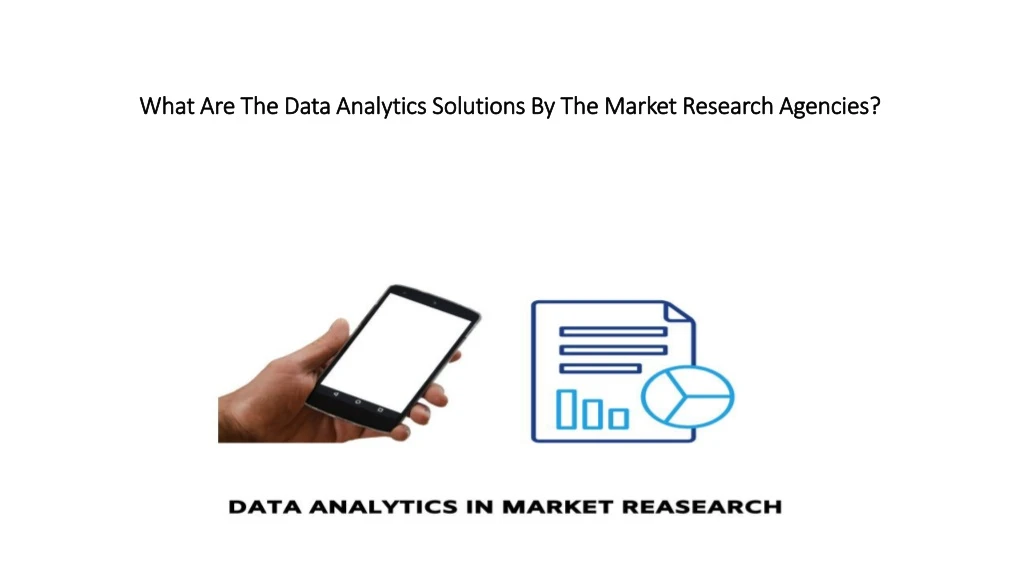 what are the data analytics solutions by the market research agencies