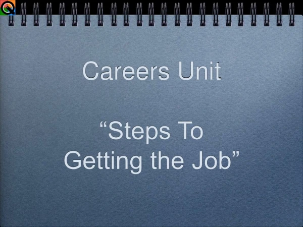 Careers Unit “Steps To Getting the Job”