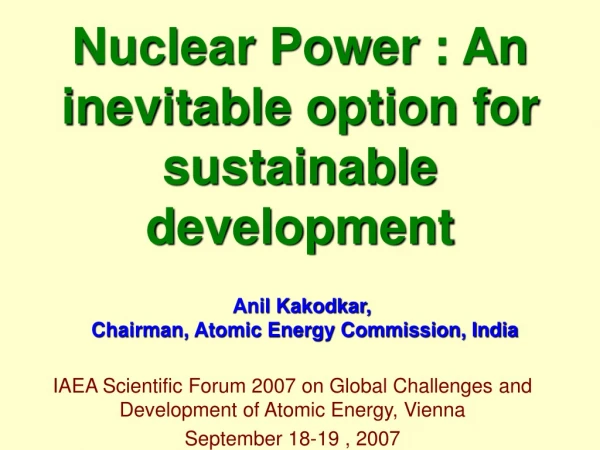 Nuclear Power : An inevitable option for sustainable development