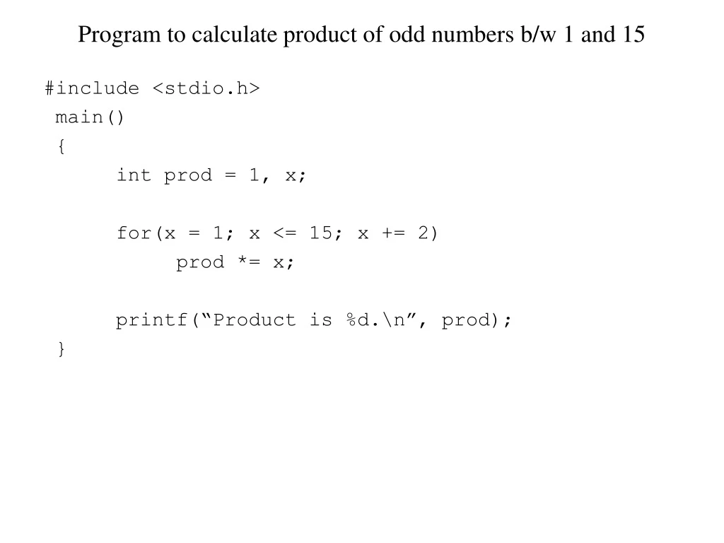 program to calculate product of odd numbers b w 1 and 15