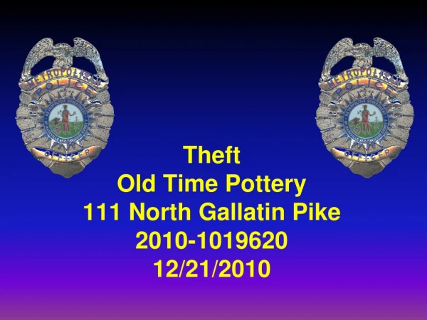 Theft Old Time Pottery 111 North Gallatin Pike 2010-1019620 12/21/2010