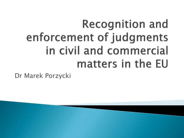 Recognition and enforcement of judgments in civil and commercial matters in the EU
