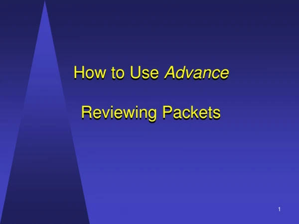 How to Use Advance Reviewing Packets
