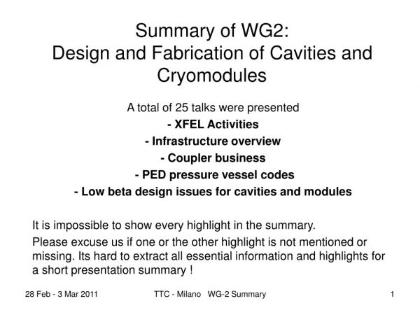 Summary of WG2: Design and Fabrication of Cavities and Cryomodules