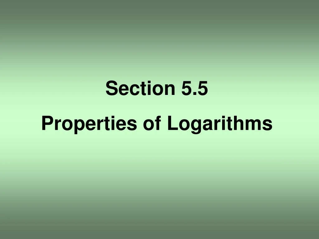 section 5 5 properties of logarithms