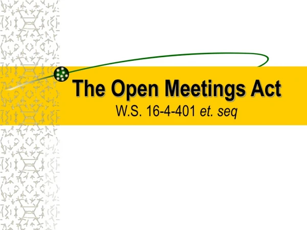 The Open Meetings Act W.S. 16-4-401 et. seq