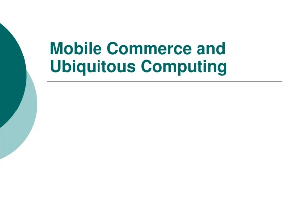 Mobile Commerce and Ubiquitous Computing