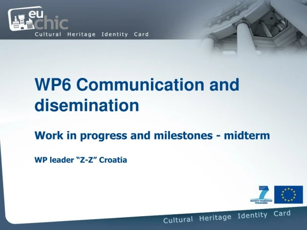 WP6 Communication and disemination Work in progress and milestones - midterm
