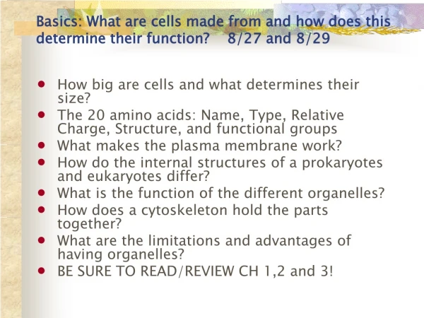 Basics: What are cells made from and how does this determine their function? 8/27 and 8/29