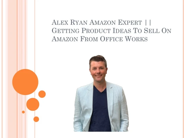 Alex Ryan Amazon Expert - Getting Product Ideas To Sell On Amazon