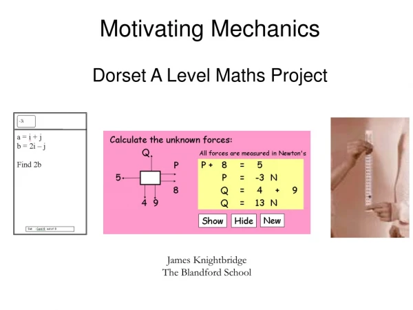 Motivating Mechanics Dorset A Level Maths Project