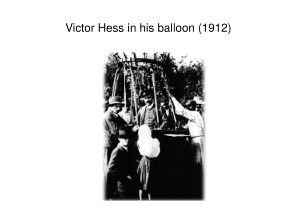 Victor Hess in his balloon (1912)