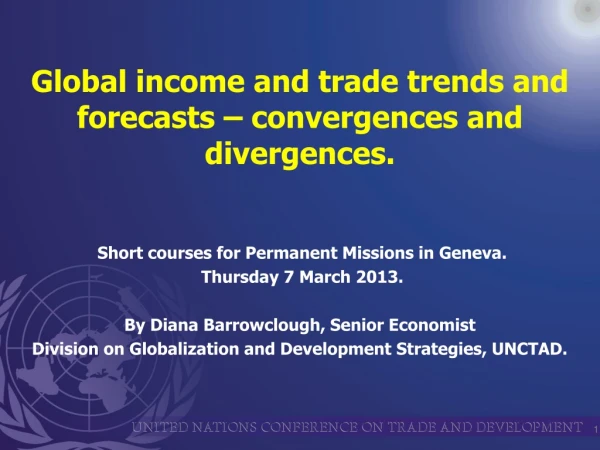 Global income and trade trends and forecasts – convergences and divergences.