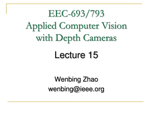 EEC-693/793 Applied Computer Vision with Depth Cameras