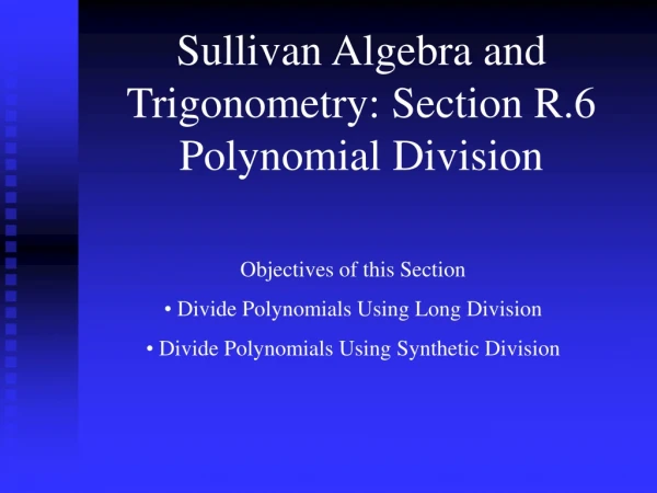 Sullivan Algebra and Trigonometry: Section R.6 Polynomial Division