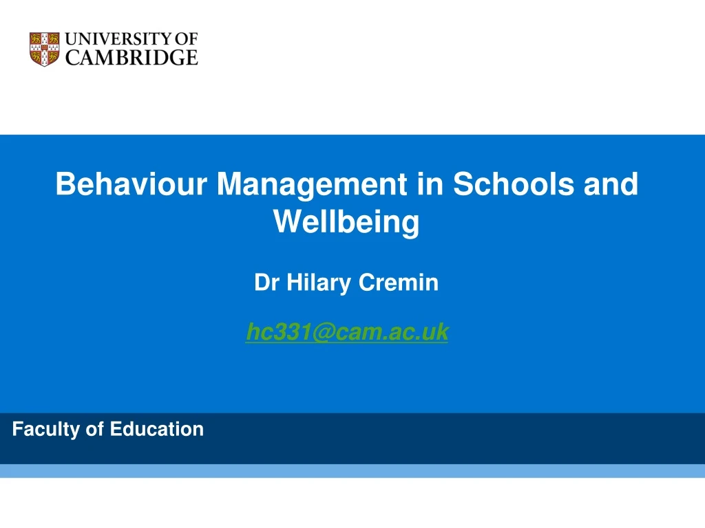 behaviour management in schools and wellbeing dr h i lary cremin hc331@cam ac uk