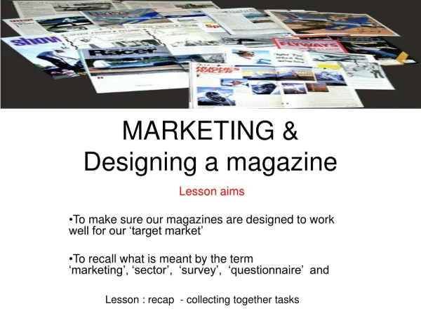 MARKETING &amp; Designing a magazine