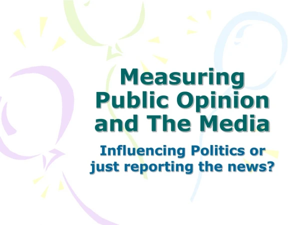 Measuring Public Opinion and The Media