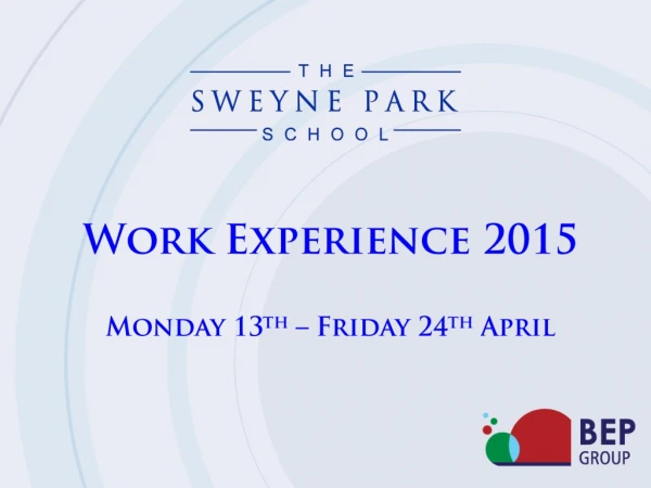 Work Experience 2015 Monday 13 th – Friday 24 th April