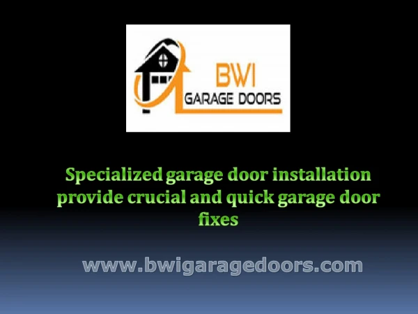 Specialized garage door installation provide crucial and quick garage door fixes