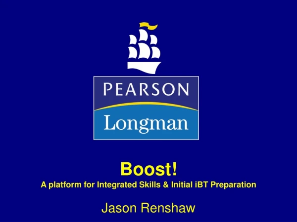 Boost! A platform for Integrated Skills &amp; Initial iBT Preparation