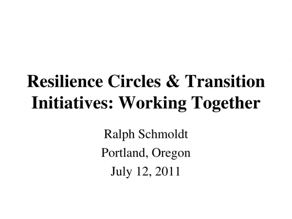 Resilience Circles &amp; Transition Initiatives: Working Together
