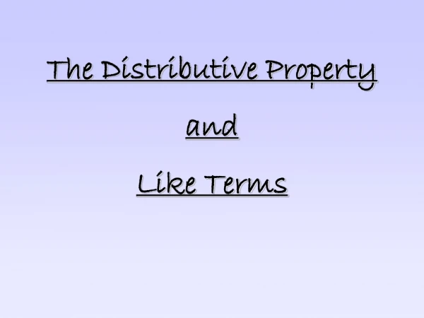 The Distributive Property and Like Terms