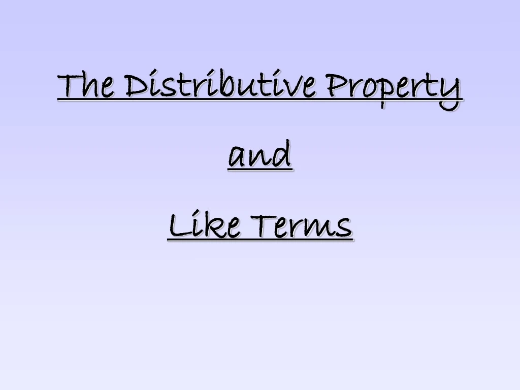 the distributive property and like terms