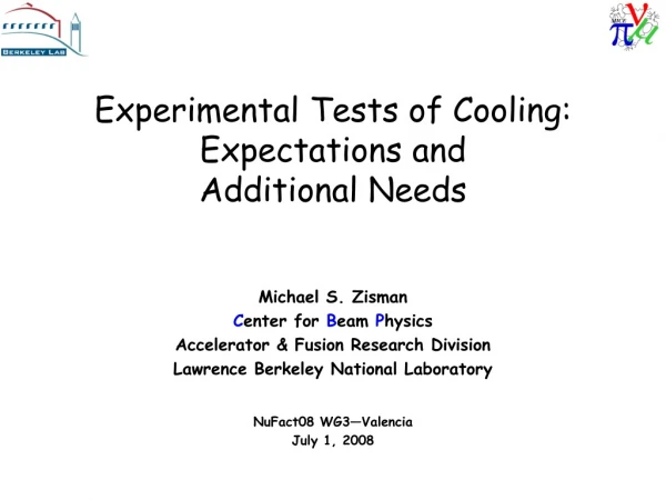 Experimental Tests of Cooling: Expectations and Additional Needs