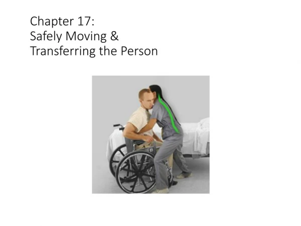Chapter 17: Safely Moving &amp; Transferring the Person