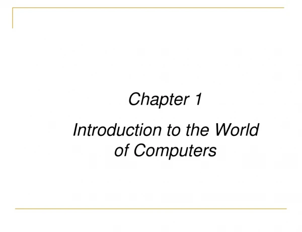 Chapter 1 Introduction to the World of Computers