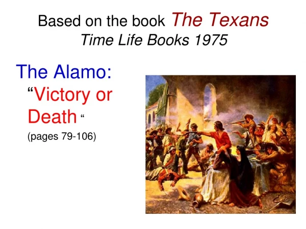 Based on the book The Texans Time Life Books 1975