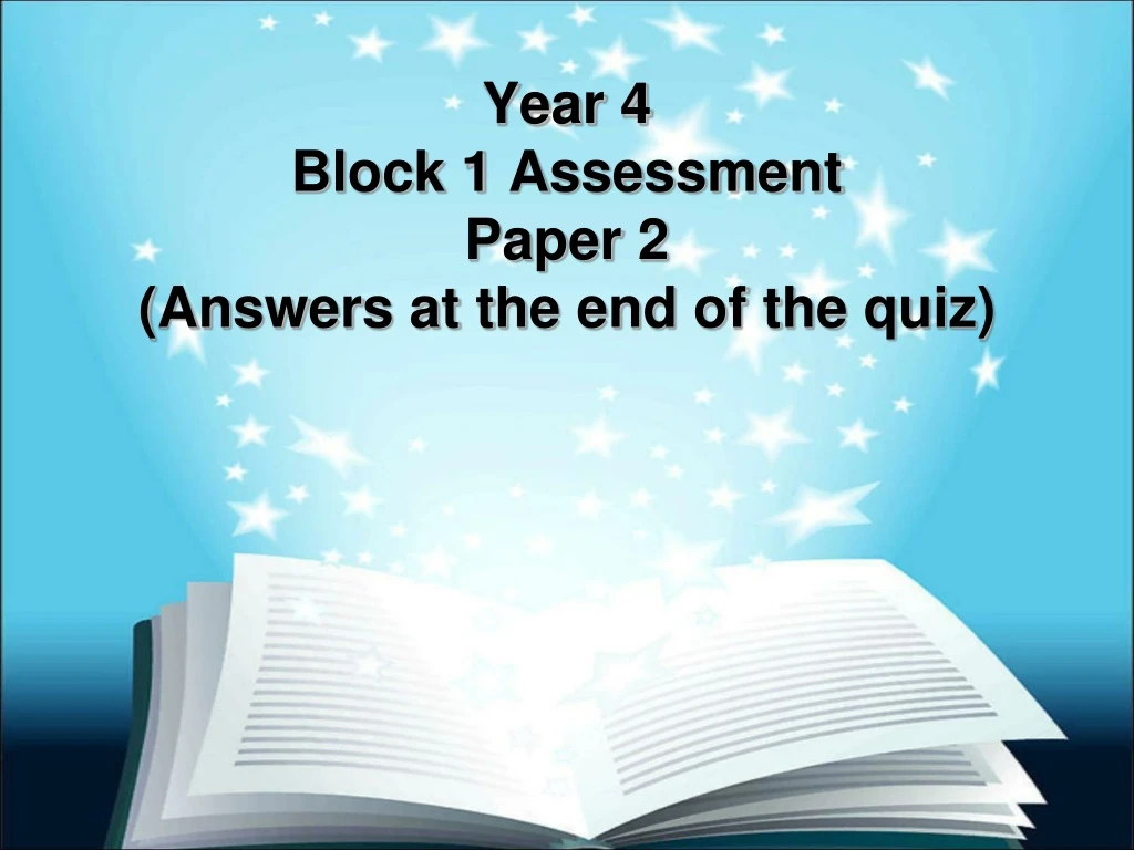 year 4 block 1 assessment paper 2 answers at the end of the quiz