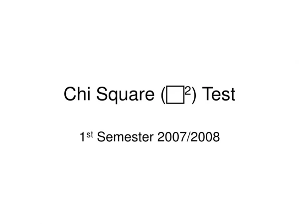 Chi Square ( ? 2 ) Test